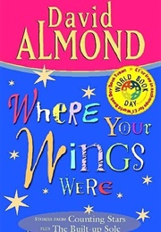 Where Your Wings Were (David Almond)
