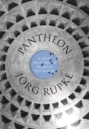 Pantheon: A New History of Roman Religion (Jörg Rüpke)