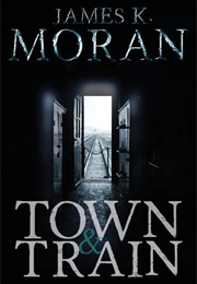 Town & Train (James K. Moran)