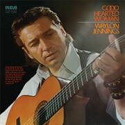 Good Hearted Woman (Waylon Jennings, 1972)