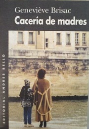 Cacería De Madres (Genevieve Brisac)