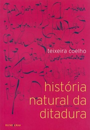 História Natural Da Ditadura (Teixeira Coelho)