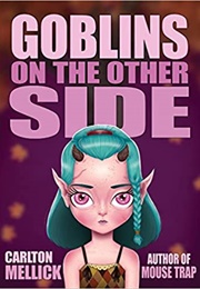 Goblins on the Other Side (Carlton Mellick III)