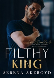 Filthy King (Serena Akeroyd)