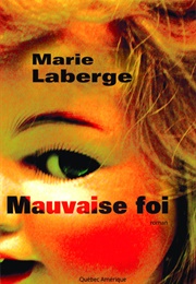 Mauvaise Foi (Marie Laberge)