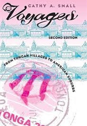 Voyages: From Tongan Villages to American Suburbs (Cathy A. Small)