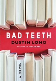 Bad Teeth: A Novel (Dustin Long)