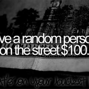 Give a Random Person on the Street $100