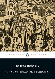 Sultana's Dream and Pandmarag (Rokeya Sakhawat Hossain)