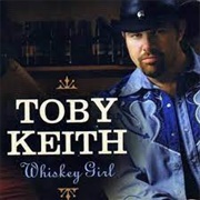 Whiskey Girl - Toby Keith