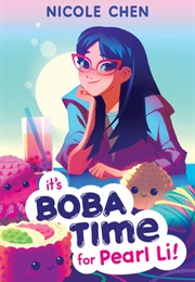 Its Boba Time for Pearl Li! (Nicole Chen)