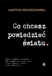 Co Chcesz Powiedzieć Światu? (Martyna Wojciechowska)