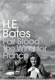Fair Stood the Wind for France (H.E. Bates)