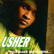You Make Me Wanna... - Usher