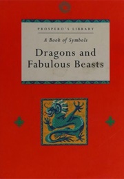 Dragons and Fabulous Beasts (Prospero's Library)