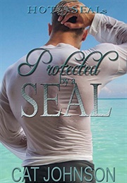 Protected by a SEAL (Cat Johnson)