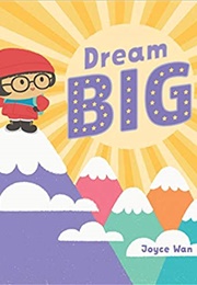 Dream Big (Joyce Wan)