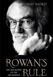 Rowan's Rule: The Biography of the Archbishop (Rupert Shortt)