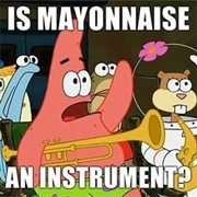 Is Mayonnaise a Instrument?