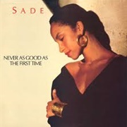 Never as Good as the First Time - Sade