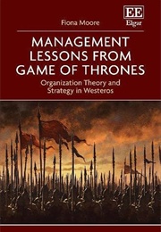 Management Lessons From Game of Thrones (Fiona Moore)