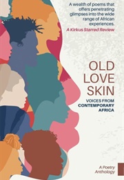 Old Love Skin: Voices From Contemporary Africa (Mukana Press)