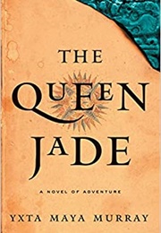 The Queen Jade (Yxta Maya Murray)