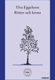 Rötter Och Krona (Ylva Eggehorn)