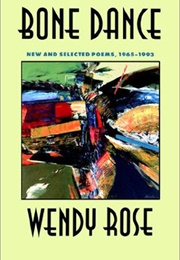 Bone Dance (Wendy Rose)