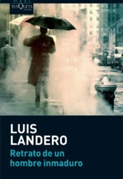 Retrato De Un Hombre Inmaduro (Luis Landero)