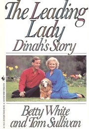 The Leading Lady: Dinah's Story (Betty White & Tom Sullivan)