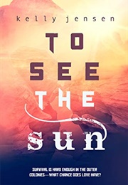 To See the Sun (Kelly Jensen)