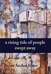 A Rising Tide of People Swept Away (Scott Archer Jones)