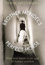 Brother Mendel's Perfect Horse (Frank Westerman)
