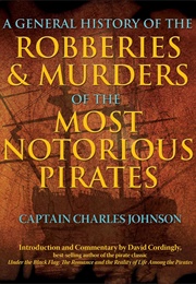 General History of the Robberies & Murders of the Most Notorious Pirates (Captain Charles Captain Johnson)