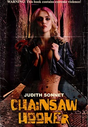 Chainsaw Hooker (Judith Sonnet)