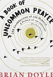 A Book of Uncommon Prayer (Brian Doyle)