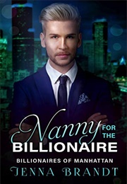 Nanny for the Billionaire (Billionaires of Manhattan Book 2) (Jenna Brandt)