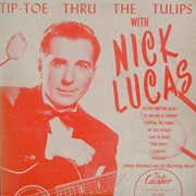 Tip Toe Thru&#39; the Tulips With Me - Nick Lucas