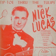 Tip Toe Thru' the Tulips With Me - Nick Lucas