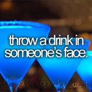 Throw a Drink I Someone's Face