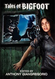 Tales of Bigfoot (Anthony Giangregorio)
