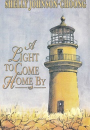 A Light to Come Home by (Shelly Johnson-Choong)