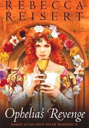 Ophelia's Revenge (Rebecca Reisert)