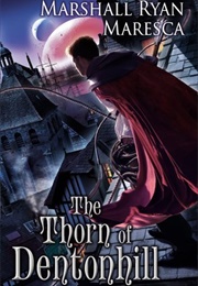 The Thorn of Dentonhill (Marshall Ryan Maresca)