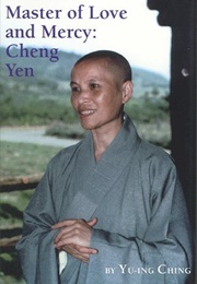 Master of Love and Mercy: Cheng Yen (Yu Ing Ching)