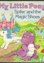 My Little Pony: Spike and the Magic Shoes (Carey Timm)