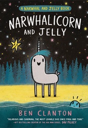 Narwhalicorn and Jelly (Ben Clanton)