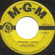 Lonesome Whistle - 	Hank Williams With His Drifting Cowboys