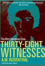 The Kitty Genovese Case: Thirty Eight Witnesses (A.M. Rosenthal)